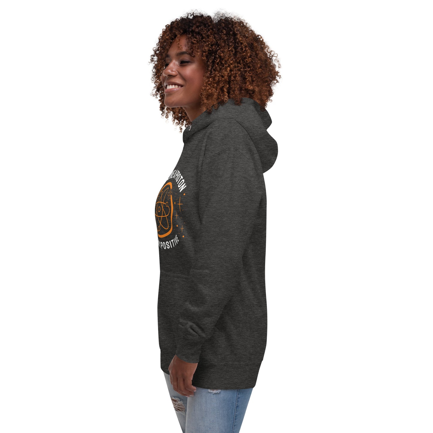 Unisex Premium Hoodie - Think Like A Proton - Always Positive
