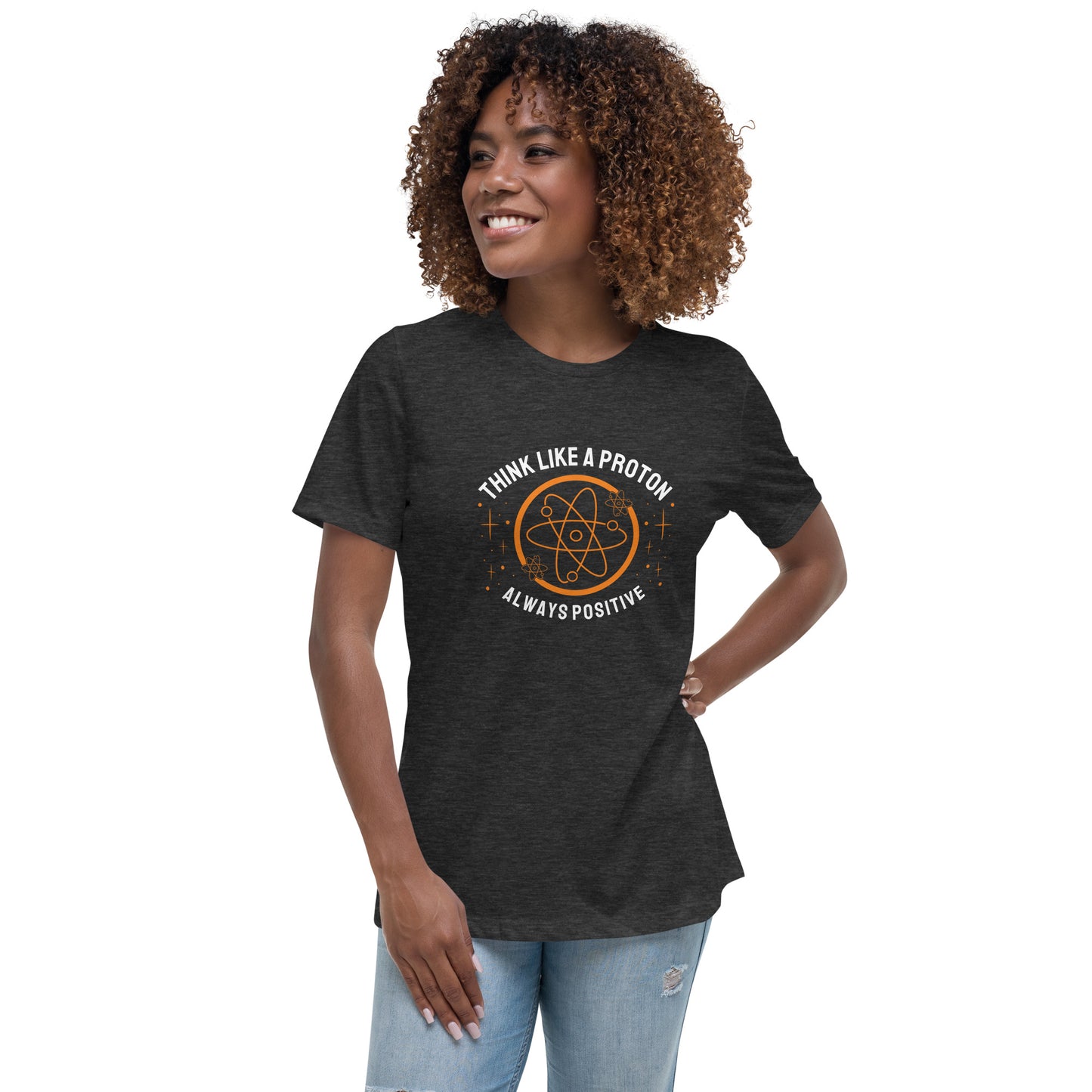 Women's Relaxed T-Shirt - Think Like A Photon - Always Positive
