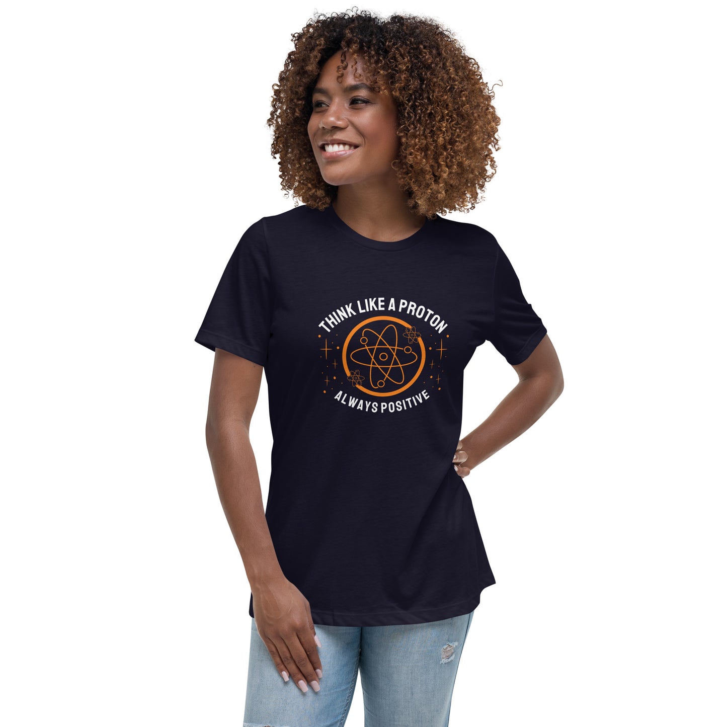 Women's Relaxed T-Shirt - Think Like A Photon - Always Positive