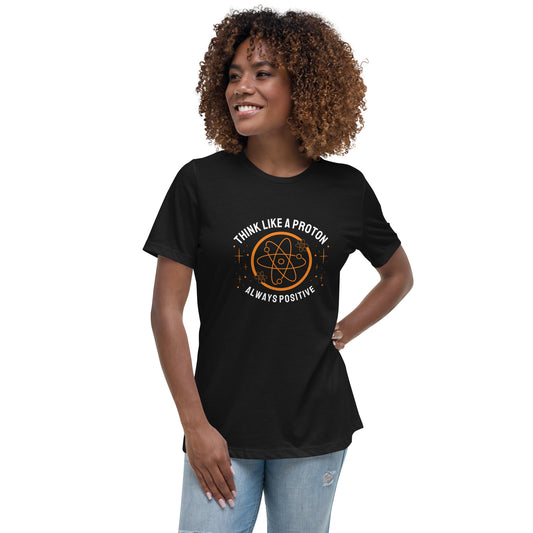 Women's Relaxed T-Shirt - Think Like A Photon - Always Positive